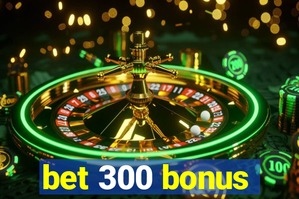 bet 300 bonus