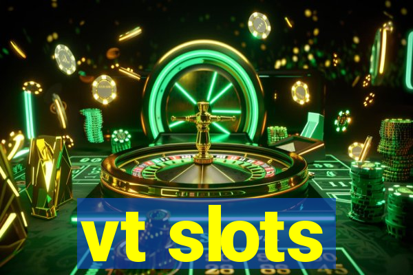 vt slots