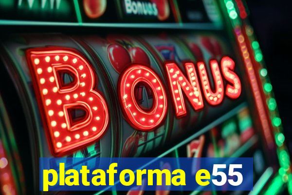 plataforma e55