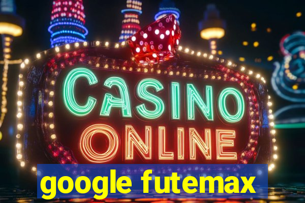 google futemax