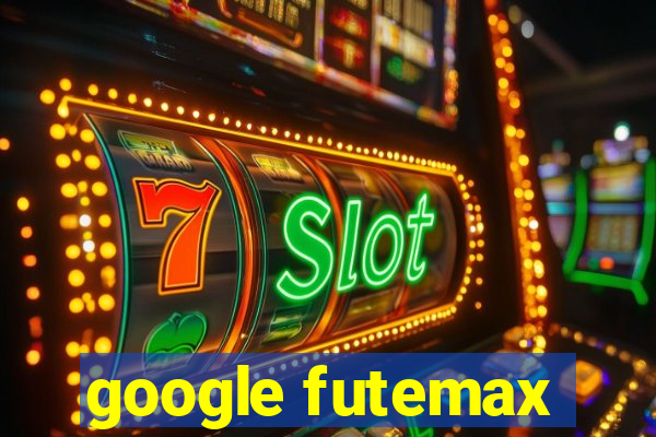 google futemax