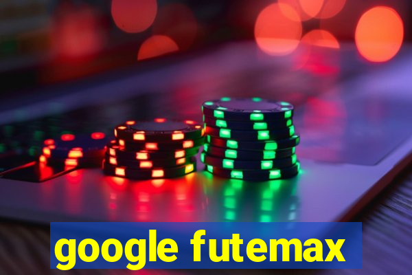 google futemax