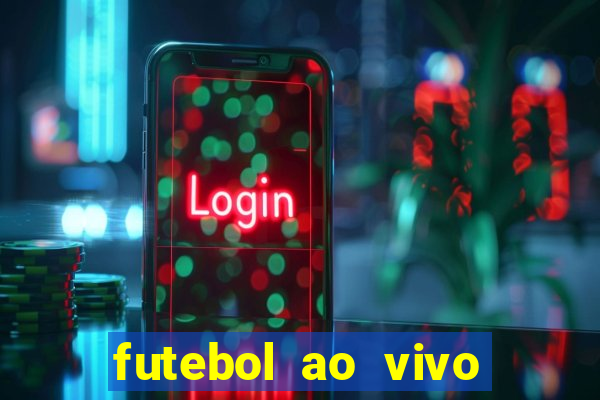 futebol ao vivo max tv