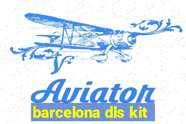 barcelona dls kit