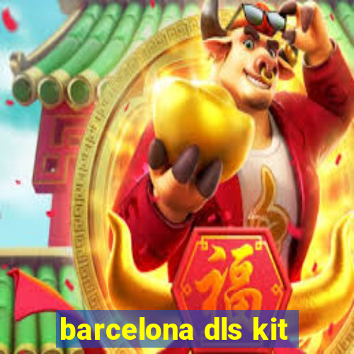 barcelona dls kit