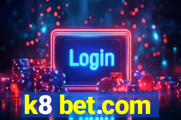 k8 bet.com