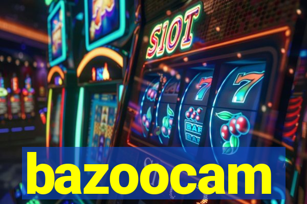 bazoocam