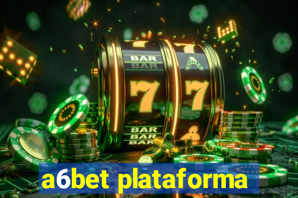 a6bet plataforma