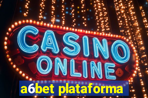 a6bet plataforma