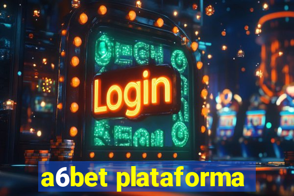 a6bet plataforma