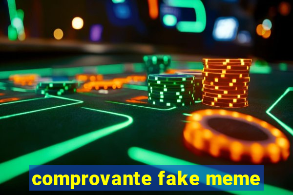 comprovante fake meme