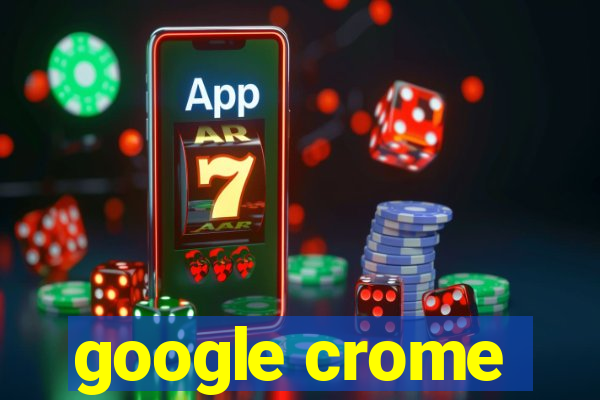 google crome