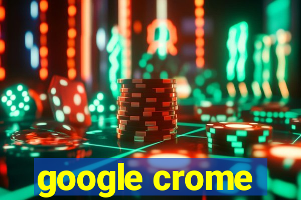 google crome