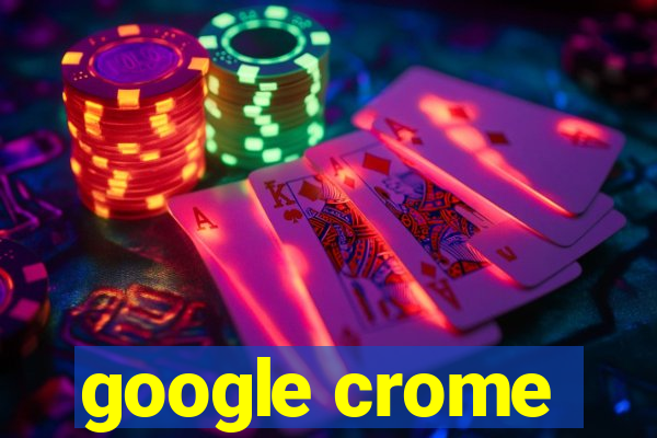 google crome