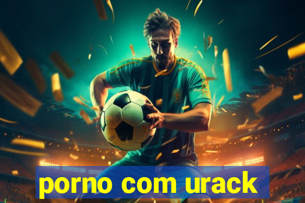 porno com urack