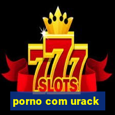 porno com urack