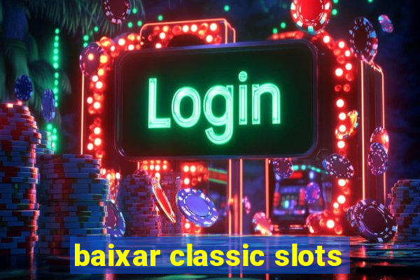 baixar classic slots