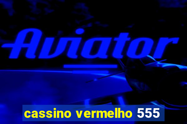 cassino vermelho 555