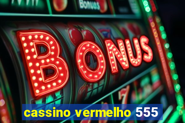 cassino vermelho 555