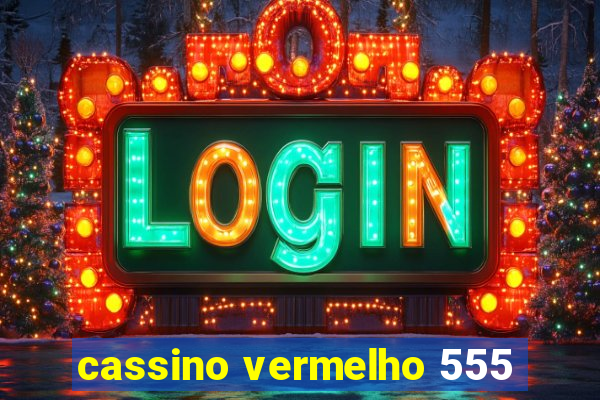 cassino vermelho 555