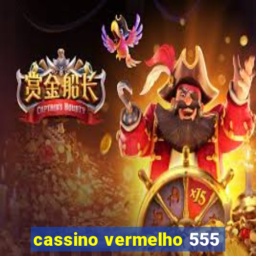 cassino vermelho 555