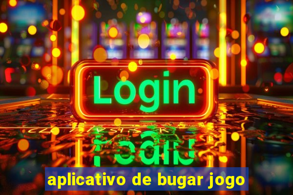 aplicativo de bugar jogo