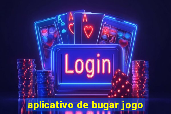 aplicativo de bugar jogo