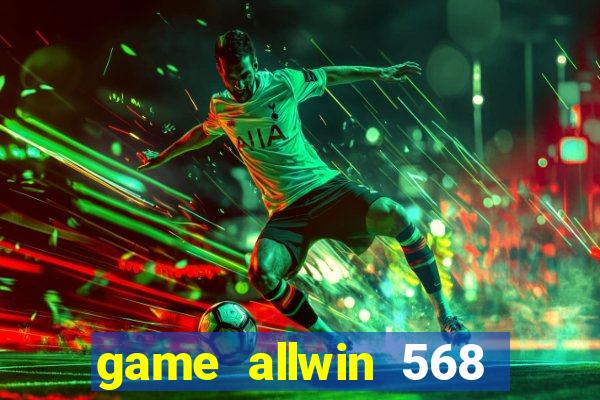 game allwin 568 com login