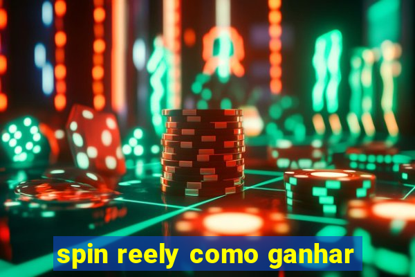 spin reely como ganhar