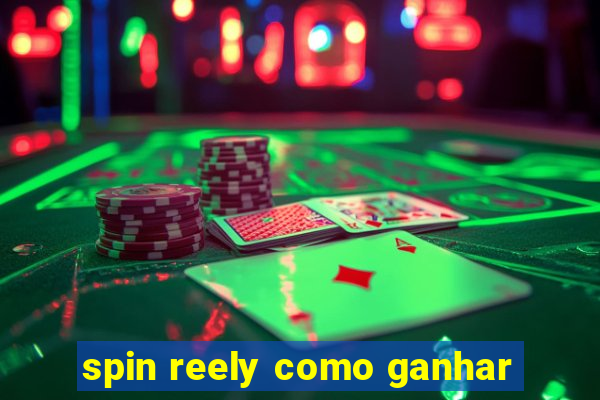 spin reely como ganhar