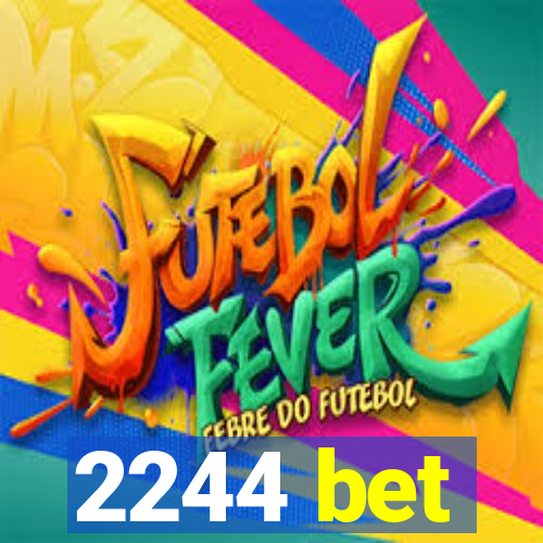 2244 bet