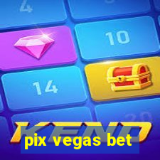 pix vegas bet