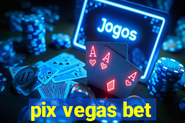 pix vegas bet