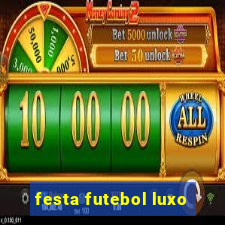 festa futebol luxo