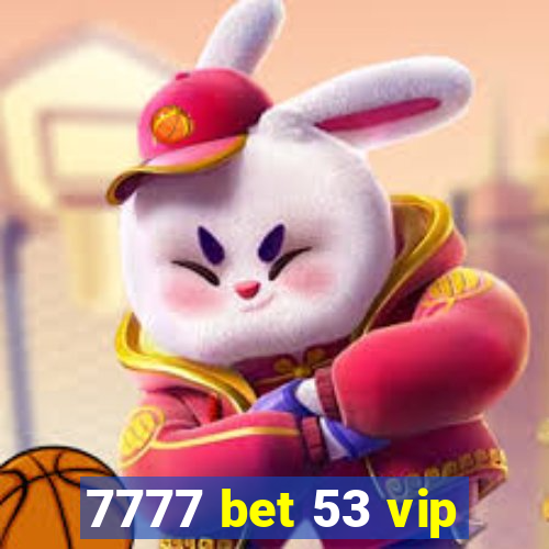 7777 bet 53 vip