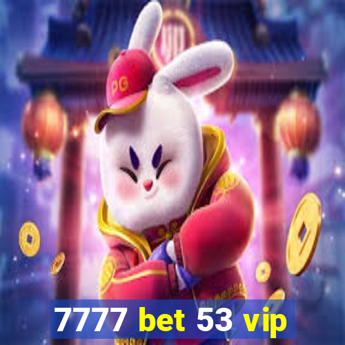 7777 bet 53 vip