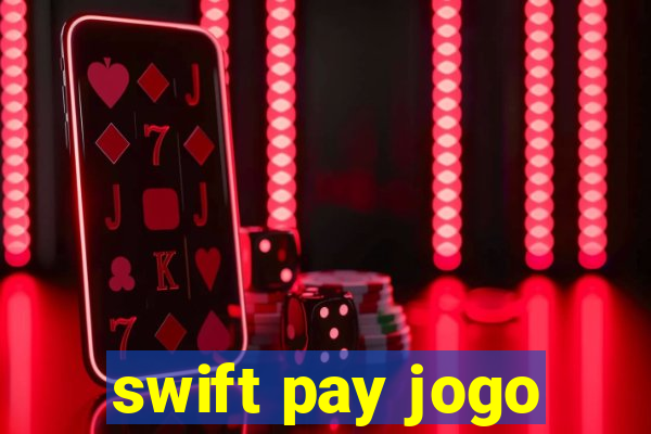 swift pay jogo