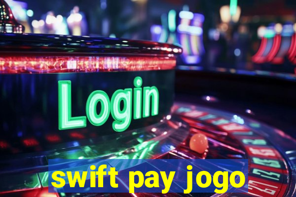 swift pay jogo