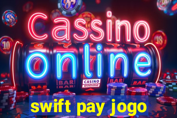 swift pay jogo