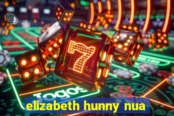 elizabeth hunny nua