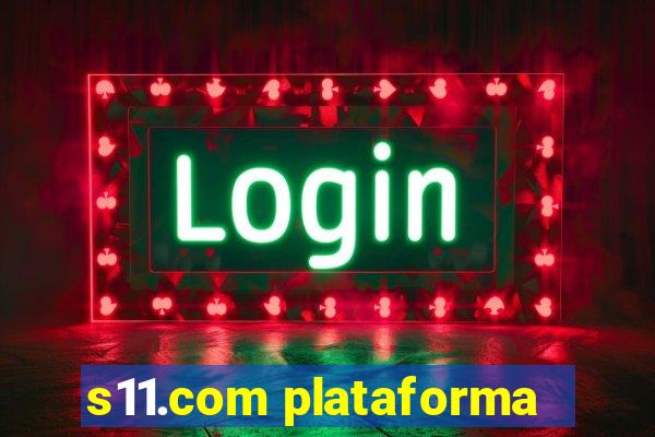 s11.com plataforma