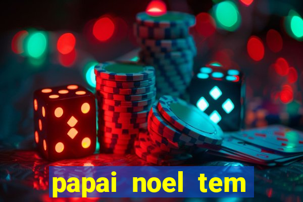 papai noel tem quantos anos