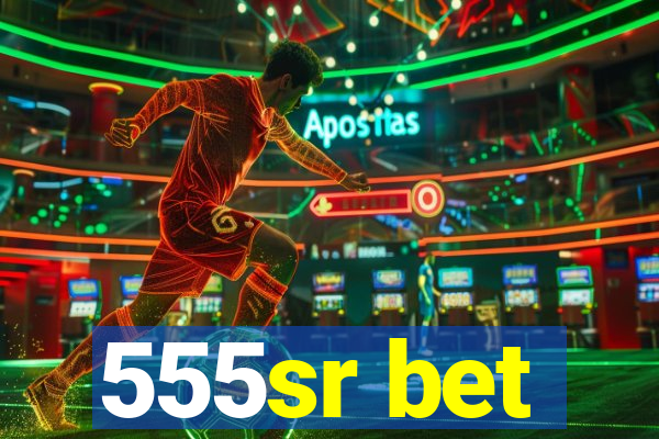 555sr bet