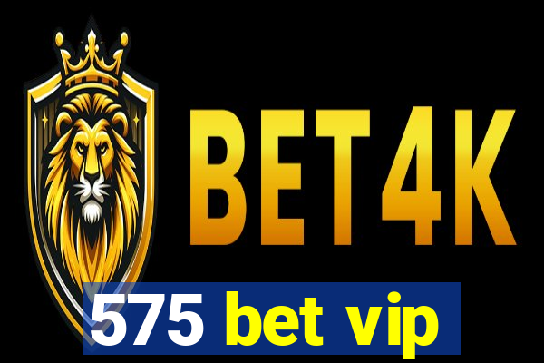 575 bet vip