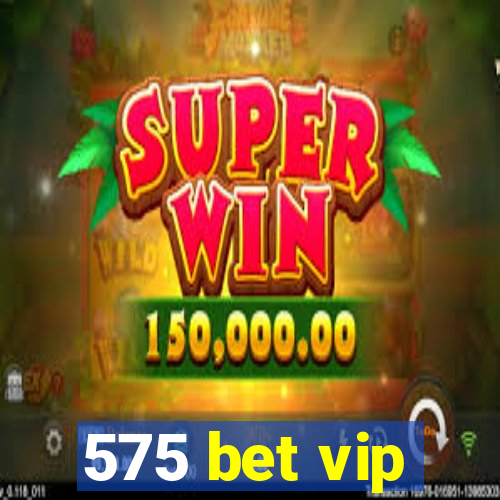 575 bet vip