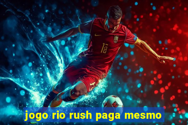 jogo rio rush paga mesmo