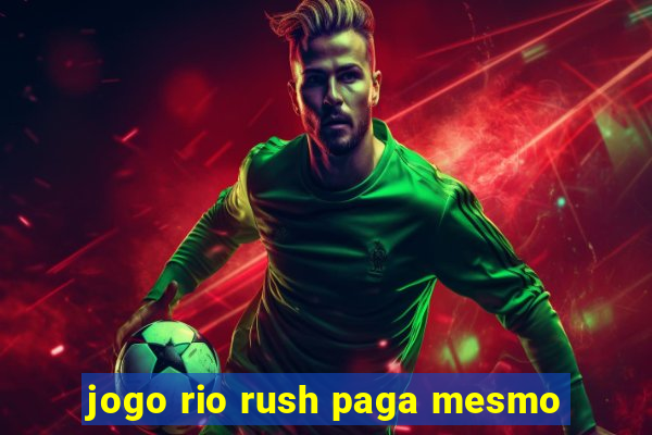 jogo rio rush paga mesmo