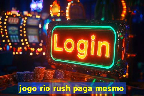 jogo rio rush paga mesmo