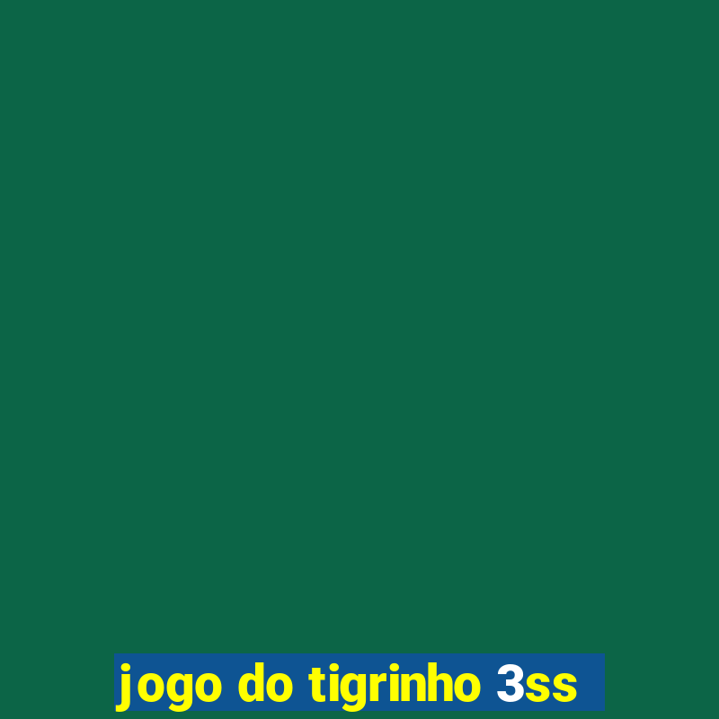 jogo do tigrinho 3ss