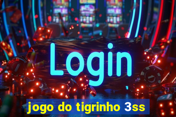 jogo do tigrinho 3ss